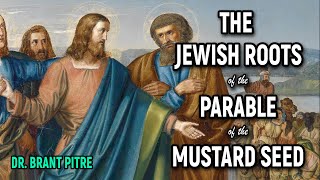 The Jewish Roots of the Parable of the Mustard Seed [upl. by Elehcin]