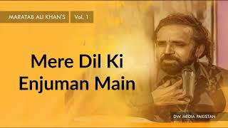 Mere Dil Ki Enjuman Main  Maratab Ali Khan  Vol 1 [upl. by Assirem]