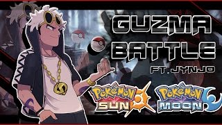 Pokemon Sun and Moon  Guzma Battle Remix ft Jynjo [upl. by Theodoric237]