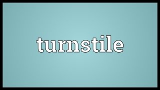 Turnstile Meaning [upl. by Esertal]