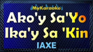 Akoy Sa Yo Ikay Sa Kin  KARAOKE in the style of IAXE [upl. by Aeki]