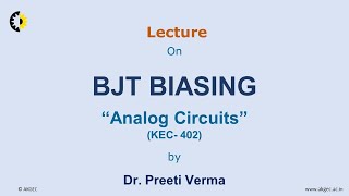 ANALOG CIRCUITS LECTURE 08 BJT Biasing By Dr Preeti Verma AKGEC [upl. by Spooner]