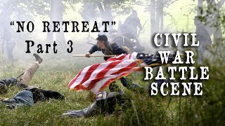 quotNo Retreatquot Civil War Battle scene Part 3  HD [upl. by Vitia680]