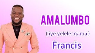 Mulelu LyricsFrancis Kadonki Amalumbo  Iye yelele mama Lyrics [upl. by Aika]