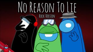 No Reason To Lie Rock Version  Among Us Song [upl. by Austen]