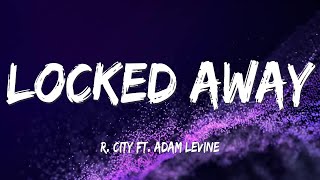 R City  Locked Away Lyrics ft Adam Levine [upl. by Esmaria]