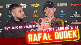 RAFAŁ DUDEK MISTRZEM BABILON W K1  DALEJ WALKI NA GOŁE PIĘŚCI CZY MMA  WYWIAD PO BABILON MMA 47 [upl. by Ken836]