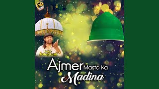 Ajmer Masto Ka Madina [upl. by Fotzsyzrk]