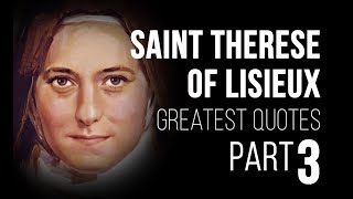 St Therese of Lisieux QUOTES  The Little Way PART 3 [upl. by Myrwyn512]