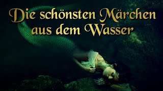 Die schönsten Märchen aus dem Wasser zum Einschlafen und Träumen mit Grimm Andersen Reinheimer [upl. by Gnouh]