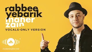 Maher Zain  Rabbee Yebarik English  Vocals Only  بدون موسيقى  Official Lyric Video [upl. by Leafar]