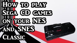 How to play Sega CD Games on your NES and SNES Classic Tutorial [upl. by Norramic825]