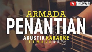 penantian  armada akustik karaoke female key  nada cewek [upl. by Eylhsa796]