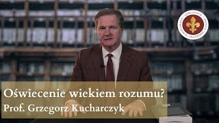 Oświecenie wiekiem rozumu  prof Grzegorz Kucharczyk [upl. by Siseneg]