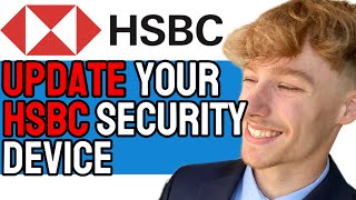 How to Update Your Security Device in HSBC Mobile Banking 2024 [upl. by Gintz]