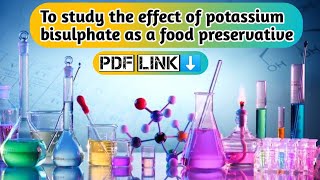 Study of effect of Potassium bisulphite as a food preservativeInvestigatory Project class 12th [upl. by Odrarebe]