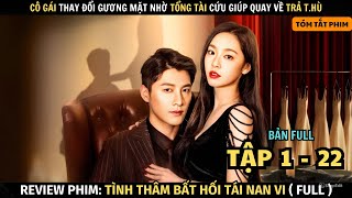 Review Phim Tình Thâm Bất Hối Tái Nan Vi  Bản Full  Cô Gái Thay Đổi Gương Mặt Quay Về Báo Thù [upl. by Asilram]