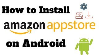 How To Install the Amazon Appstore on Android [upl. by Shermy54]