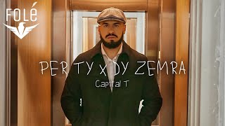 CAPITAL T  PER TY x DY ZEMRA [upl. by Ibib]