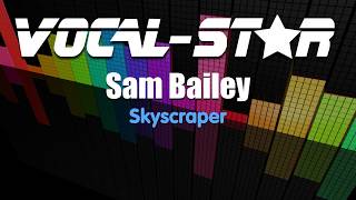 Sam Bailey  Skyscraper Karaoke Version with Lyrics HD VocalStar Karaoke [upl. by Anirbaz]