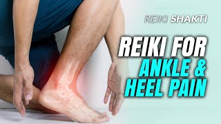 Reiki For Ankle amp Heel Pain Powerful Mind body connection [upl. by Nettirb]