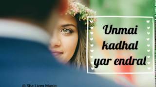 unmai kadhal yaar endral  ennodu nee irundhal  whatsapp status  she lives musiq [upl. by Yenettirb]