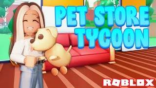 🐶 MAKING A PET STORE ON ROBLOX 🐾  Pet Store Tycoon [upl. by Yddur]