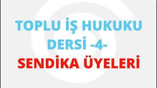 4 SENDİKA ÜYELERİ  TOPLU İŞ HUKUKU DERSİ KONU ANLATIMI  KPSS HAKİMLİK  SMMM [upl. by Adnarrim]