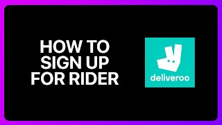 How To Sign Up For Deliveroo Rider Tutorial [upl. by Notsreik]