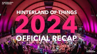 Hinterland of Things 2024 Official Recap [upl. by Barnet]