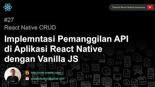 27  Implementasi Pemanggilan API di Aplikasi React Native dengan Vanilla JS [upl. by Phippen213]