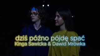 Dziś późno pójdę spać cover  Kinga Sawicka i Dawid Mrówka [upl. by Adnopoz]