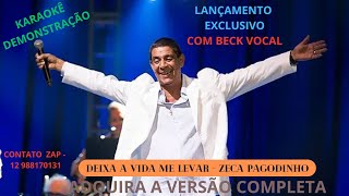 KARAOKÊ Zeca Pagodinho Deixa a Vida Me Levar COM BECK VOCAL CONT 12 988170131 [upl. by Vigen866]