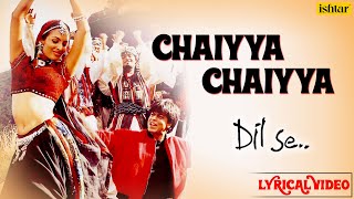 Chaiyya Chaiyya Full Lyrical Video  Dil Se  Melody Maker  AR Rahman [upl. by Gil]