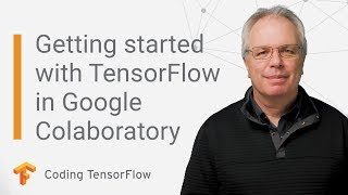 Getting Started with TensorFlow in Google Colaboratory Coding TensorFlow [upl. by Patrizia]