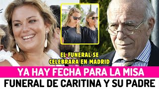 🔴Ya HAY FECHA para la MISA FUNERAL de CARITINA GOYANES y su padre CARLOS en MADRID el DIA y la HORA [upl. by Kram]