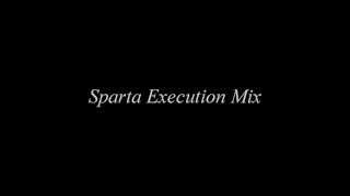 Sparta Execution Mix Reupload [upl. by Suedama]