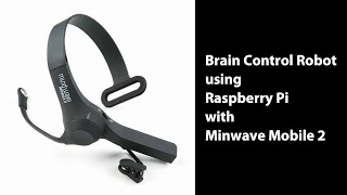 Brain Control Robot using Raspberry Pi with Mindwave Mobile 2 [upl. by Kisung]