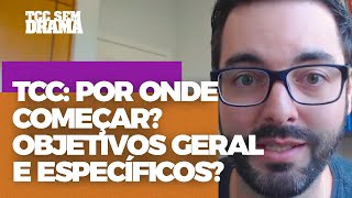 TCC Por onde começar Objetivos Geral e Específicos [upl. by Adnawyt]