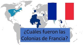 COLONIAS DE FRANCIA  ¿Cuales fueron y son las colonias del Imperio Colonial Francés [upl. by Xavler]