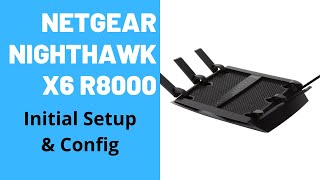 Netgear Nighthawk X6 AC3200 R8000 Initial Setup amp Config [upl. by Elem]