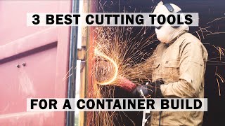 BEST CUTTING TOOLS for a SHIPPING CONTAINER BUILD  ProsCons amp Cutting Demonstration [upl. by Kerstin]