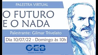 quotO FUTURO E O NADAquot  Gilmar Trivelato [upl. by Brandie785]