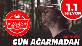 Ahmet Hatipoğlu  Gün Ağarmadan Official Video [upl. by Mureil]