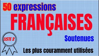 2e liste de 50 Expressions françaises soutenues les plus utilisées [upl. by Ahsinyd744]