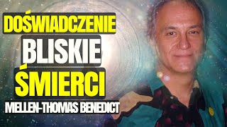 NDE  Doświadczenie Bliskie Śmierci  MellenThomas Benedict  Śmierć Kliniczna  Życie po Śmierci [upl. by Yreme]