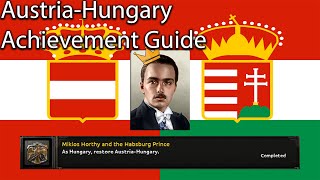 HoI4 Guide  AustriaHungary Miklos Horthy and the Habsburg Prince Achievement [upl. by Pelligrini530]