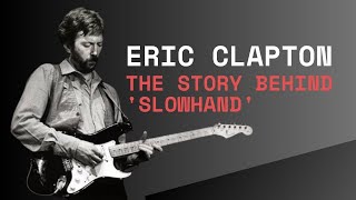 Eric Clapton Nickname The Story Behind Slowhand [upl. by Shabbir]