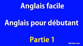 Anglais facile  Anglais pour débutant Partie 1 [upl. by Anailli]