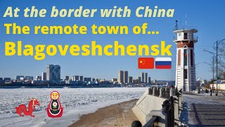 At the border with China Blagoveshchensk [upl. by Boaten]